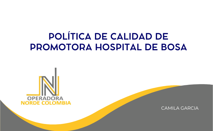 POLÍTICA DE CALIDAD DE PROMOTORA HOSPITAL DE BOSA.