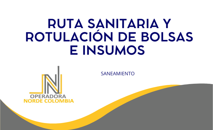 RUTA SANITARIA Y ROTULACIÓN DE BOLSAS E INSUMOS